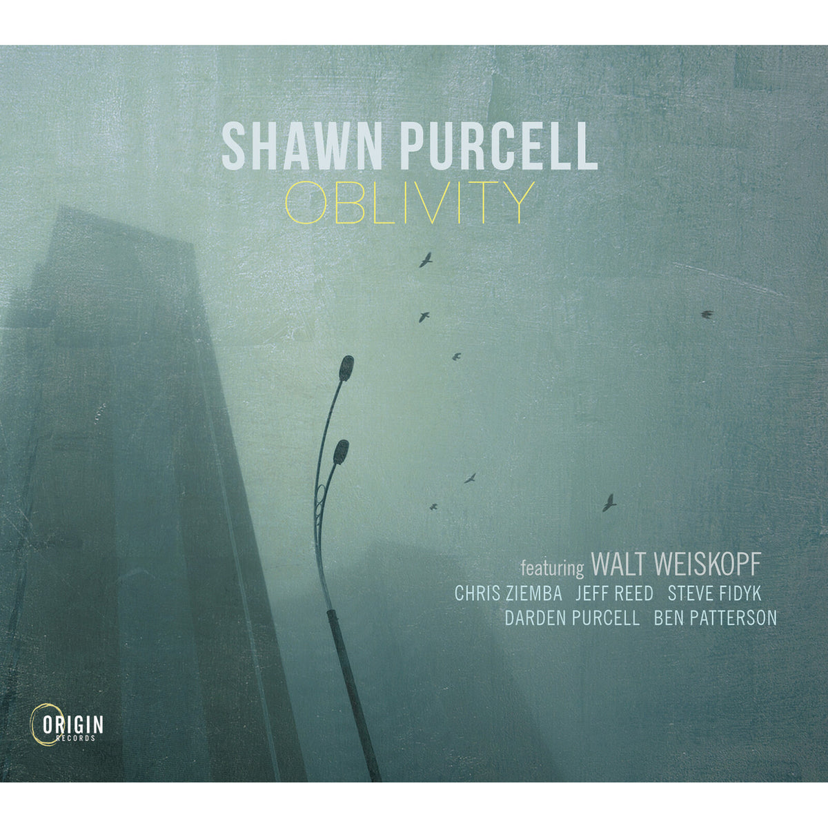 Shawn Purcell; Walt Weiskopf; Chris Ziemba; Jeff Reed; Steve Fidyk; Darden Purcell; Ben Patterson - Shawn Purcell: Oblivity - ORIGIN82931