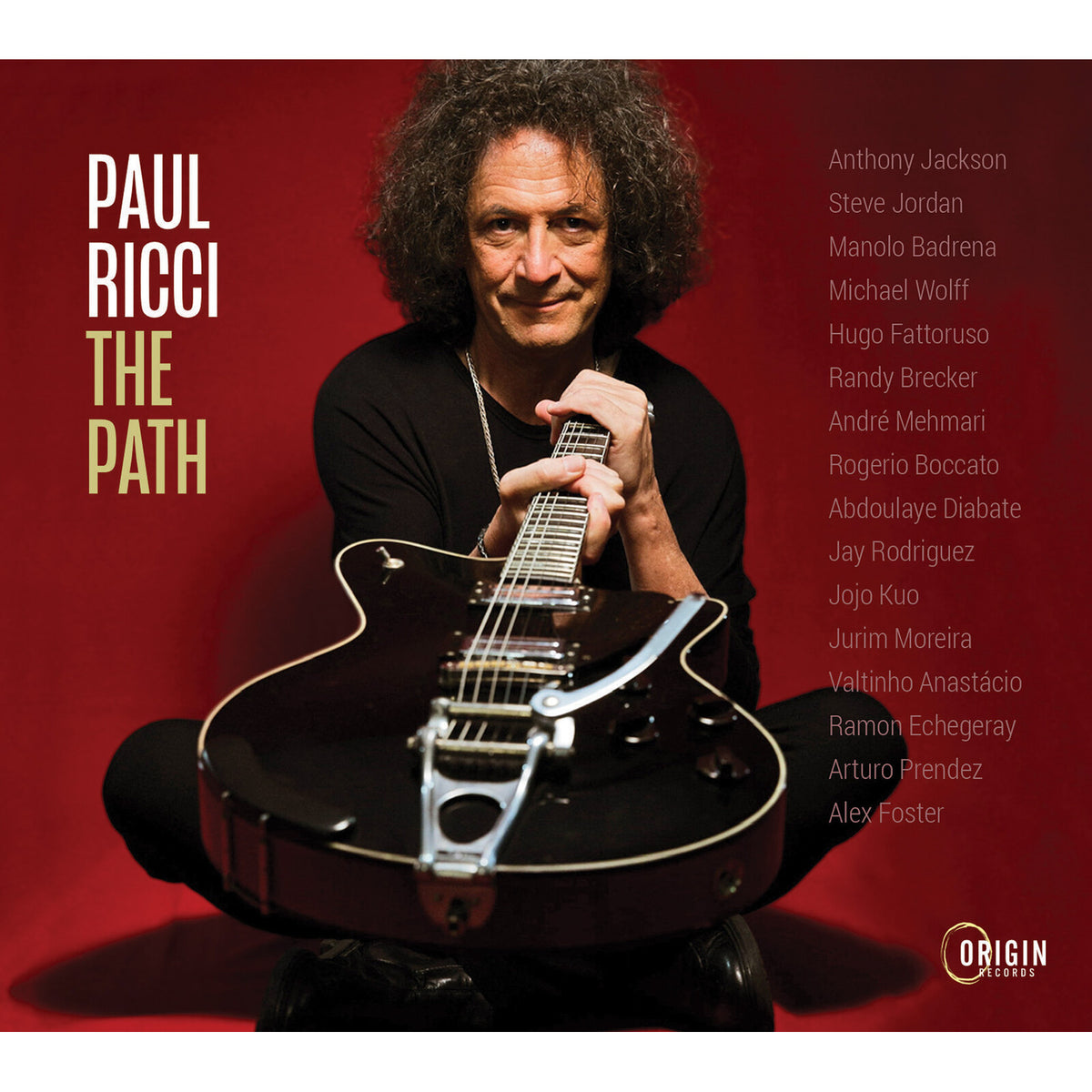 Paul Ricci; Anthony Jackson; Steve Jordan; Manolo Badrena; Michael Wolff; Hugo Fattoruso; Randy Brecker; Andre Mehmari; Rogerio Boccato; Abdoulaye Diabate; Jay Rodriguez; Jojo Kuo; Jurim Moreira; Valtinho Anastacio; Ramon Echegeray; Arturo Prendez; Alex Foster - Paul Ricci: The Path - ORIGIN82942