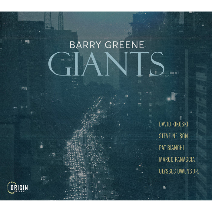 Barry Greene; David Kikoski; Steve Nelson; Pat Bianchi; Marco Panascia; Ulysses Owens Jr. - Barry Greene: Giants - ORIGIN82948