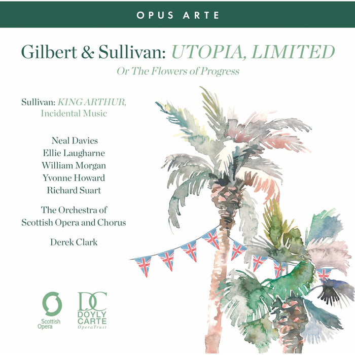 Charlie Drummond; Yvonne Howard; William Morgan; Richard Suart; Mark Nathan; Ben McAteer; Catriona Hewitson; Sioned Gwen Davies; Arthur Bruce; Glen Cunningham; Derek Clark - Gilbert & Sullivan: Utopia, Limited Or The Flowers of Progress - OACD9053D