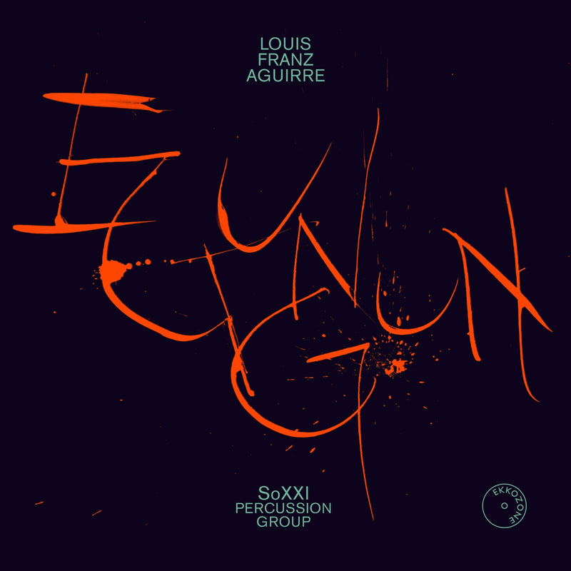 SoXXI Percussion Group - Louis Franz Aguirre: Egungun - Percussion Sextets - EKKOZONE02