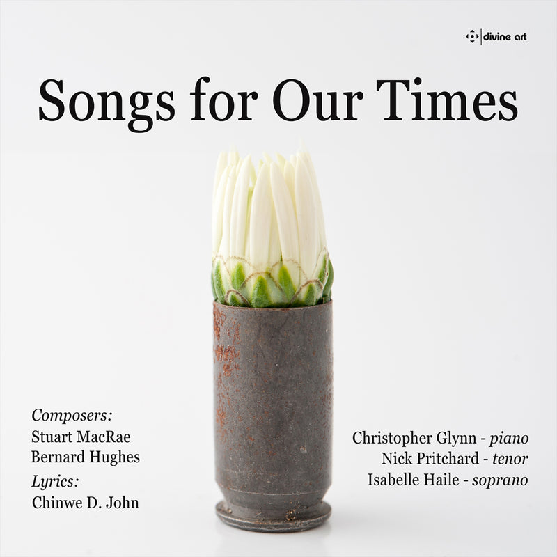 Nick Pritchard; Christopher Glynn; Isabelle Haile - Stuart MacRae; Bernard Hughes; Chinwe D. John: Songs for Our Times - DDX21113
