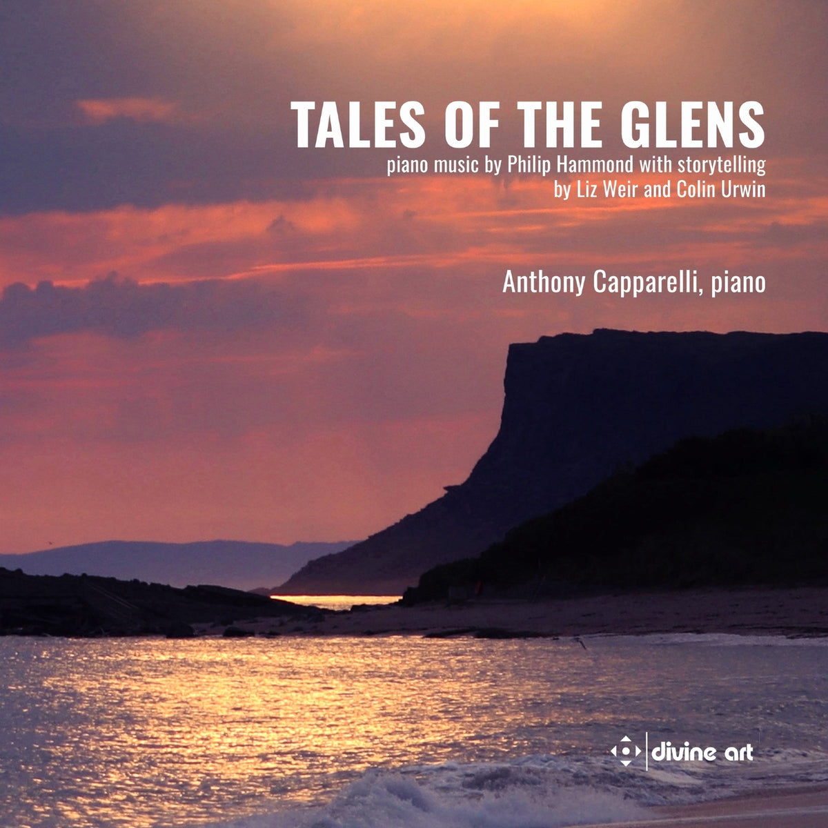 Anthony Capparelli; Liz Weir; Colin Urwin - Tales of the Glens - piano music by Philip Hammond with storytelling by Liz Weir and Colin Urwin - DDX21125