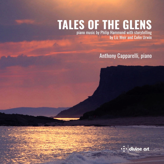 Anthony Capparelli; Liz Weir; Colin Urwin - Tales of the Glens - piano music by Philip Hammond with storytelling by Liz Weir and Colin Urwin - DDX21125