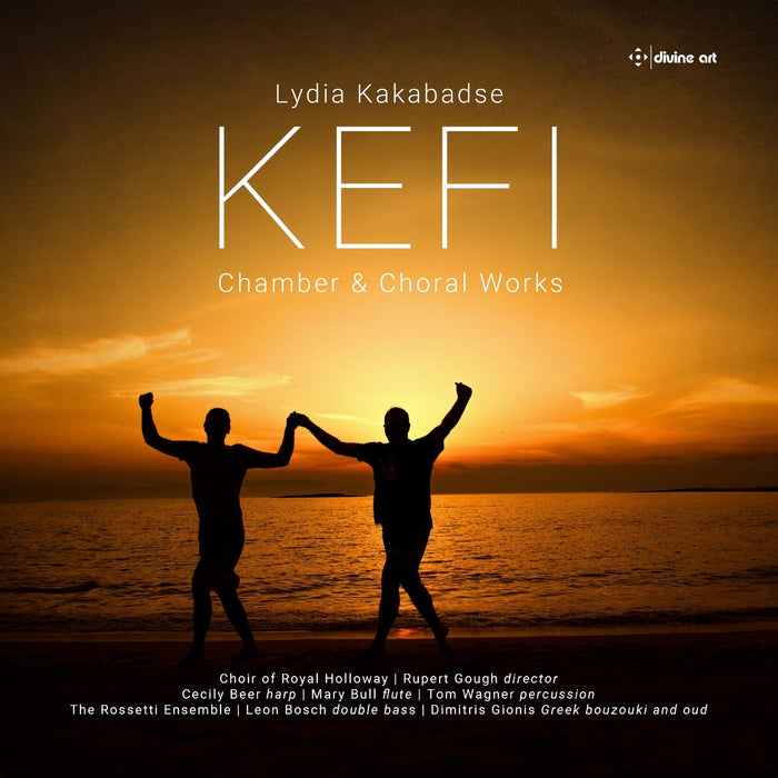 Choir of Royal Holloway; Cecily Beer; Mary Bull; Tom Wagner; The Rossetti Ensemble; Leon Bosch; Dimitris Gionis; Rupert Gough - Lydia Kakabadse: KEFI - Chamber & Choral Works - DDX21129