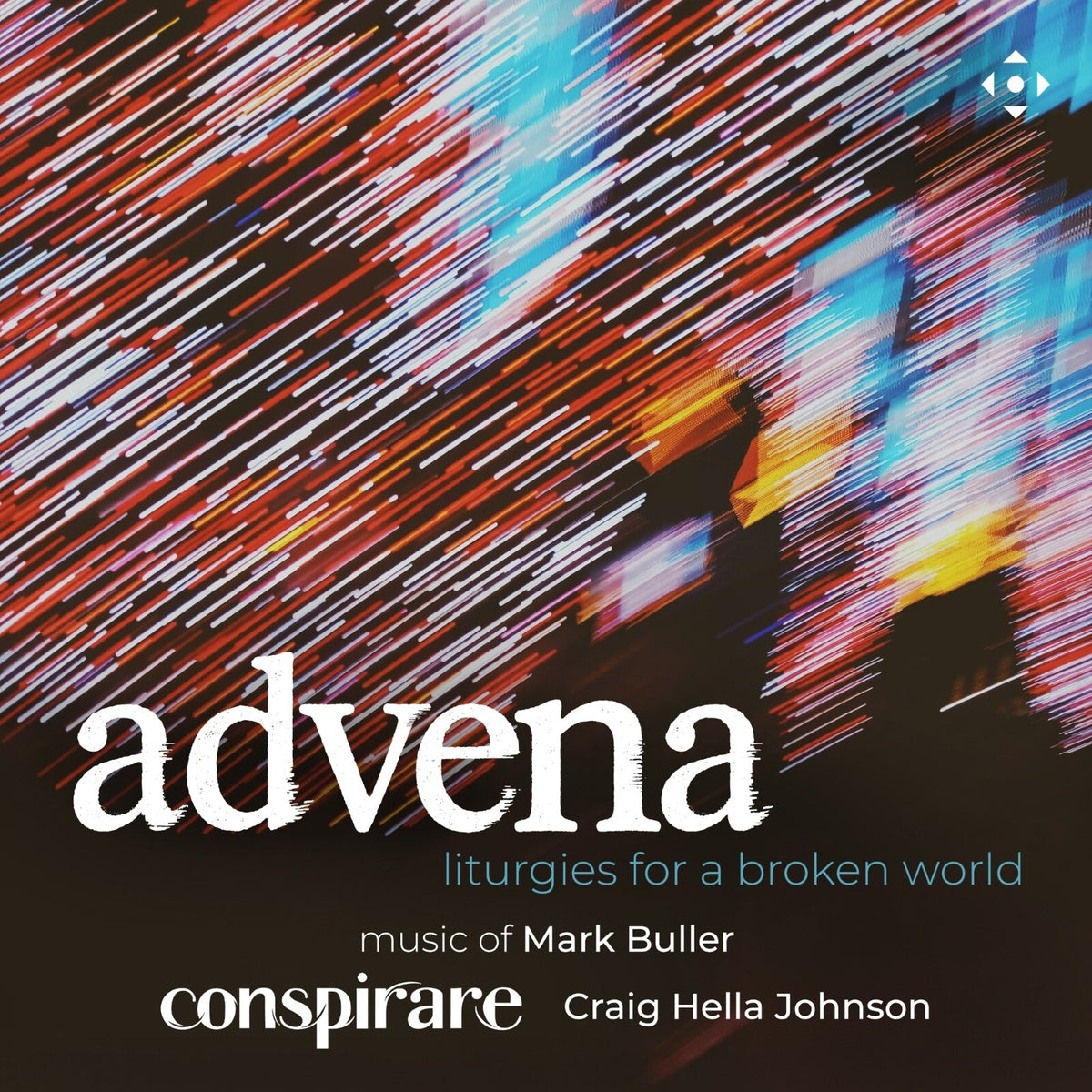 Conspirare; Simon Barrad; Michael Hawes; Emily Yocum Black; Craig Hella Johnston - advena - liturgies for a broken world - DDX21143