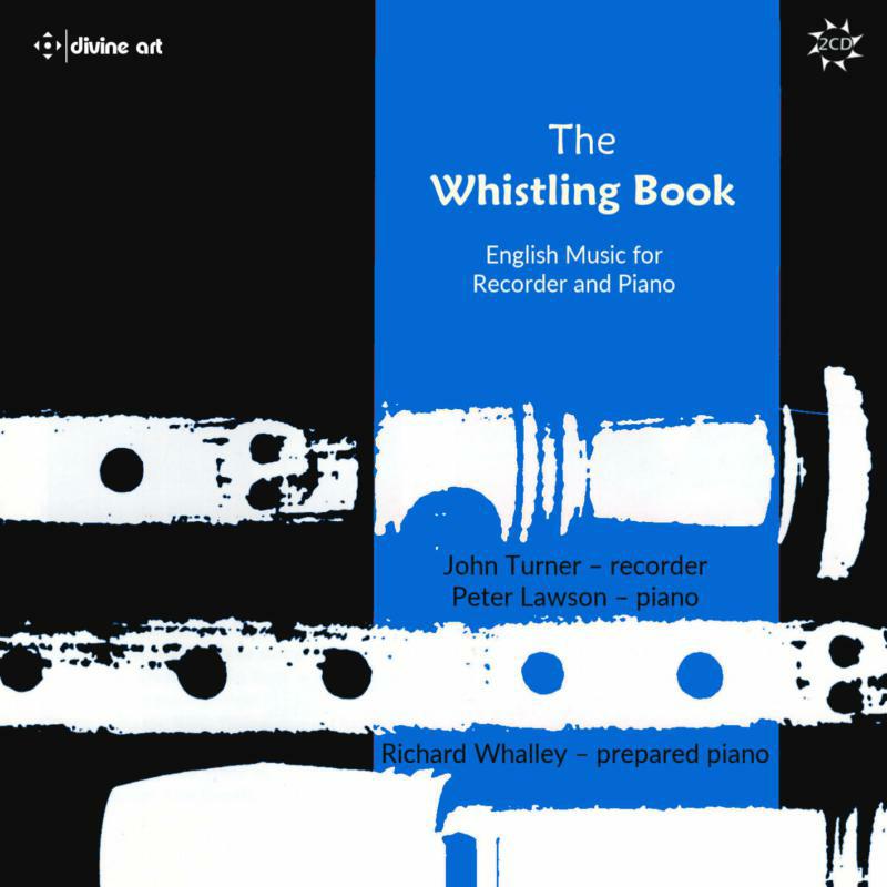 John Turner; Peter Lawson; Richard Whalley - The Whistling Book - English Music for Recorder and Piano - DDA21241