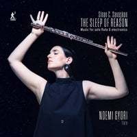 Noemi Gyori; Sinan Carter Savaskan - Sinan Carter Savaskan: The Sleep of Reason - Music for Solo Flute & Electronics - MEL12403