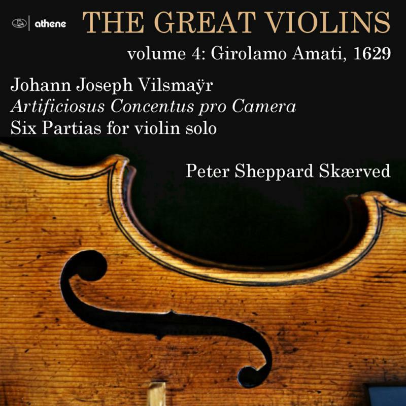Skærved - Johann Joseph Vilsmaÿr: The Great Violins, Vol. 4 - ATH23210