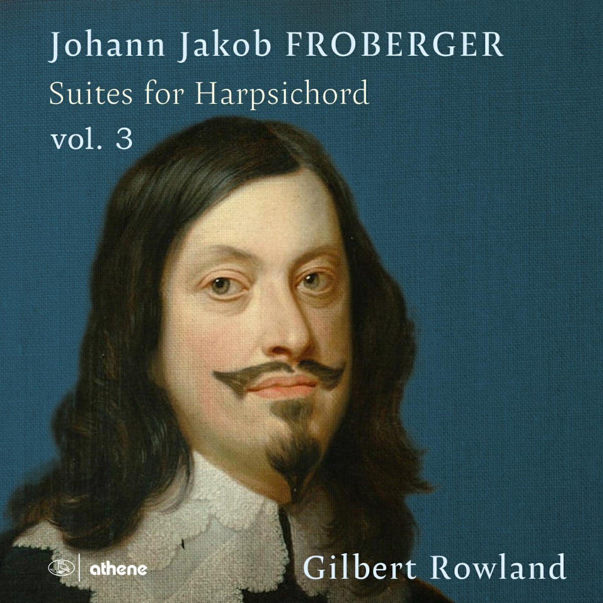 Gilbert Rowland - Johann Jakob Froberger: Suites for Harpsichord, Vol. 3 - ATH23213