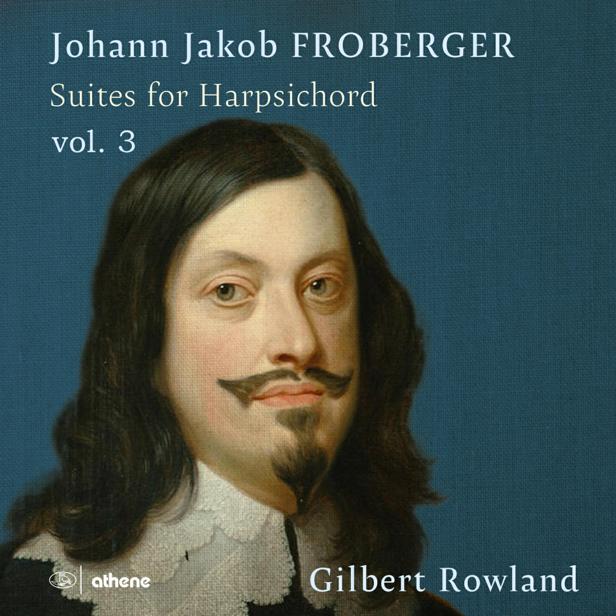 Gilbert Rowland - Johann Jakob Froberger: Suites for Harpsichord, Vol. 3 - ATH23213