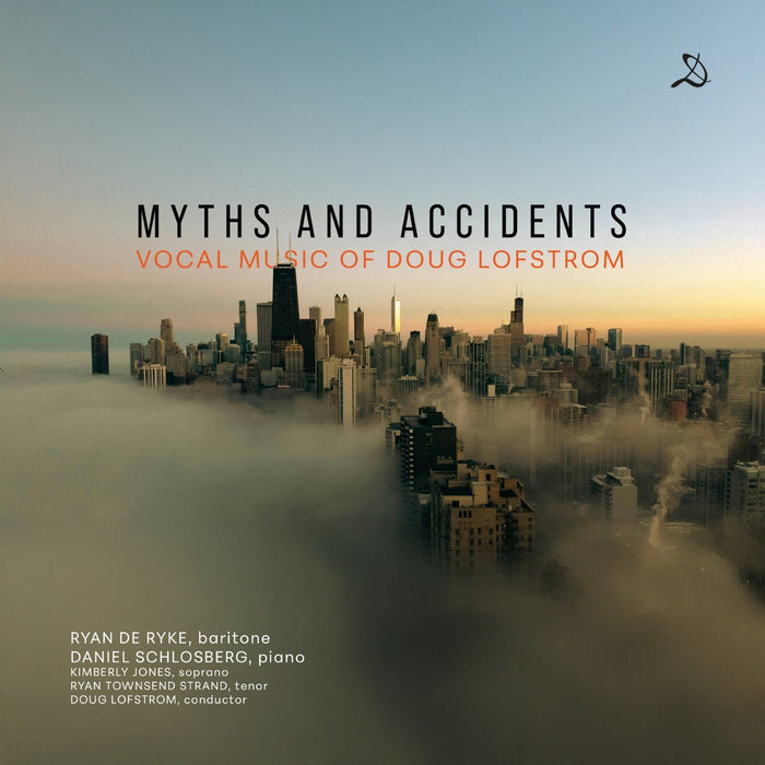 Ryan De Ryke; Daniel Schlosberg; Kimberly Jones; Ryan Townsend Strand; Doug Lofstrom - Myths and Accidents - Vocal music of Doug Lofstrom - DDV27101