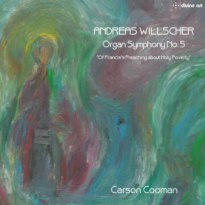 Carson Cooman - Andreas Willscher: Organ Symphony No. 5 - 'On Francis's Preaching about Holy Poverty' - DDA25150