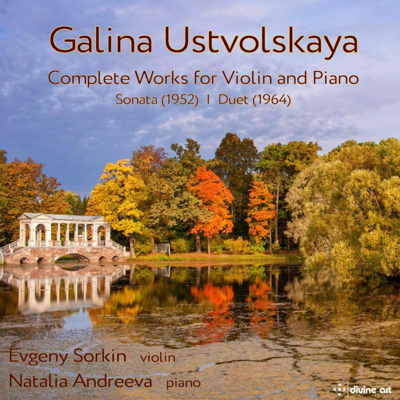 Sorkin/Andreeva - Galina Ustvolskaya: Complete Works for Violin and Piano - Sonata (1952), I Duet (1964) - DDA25182
