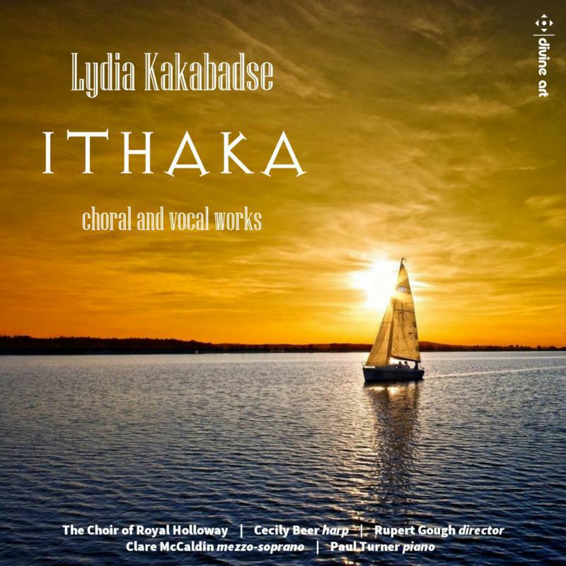 Choir Of Royal Holloway - Lydia Kakabadse: Ithaka - choral and vocal works - DDA25188