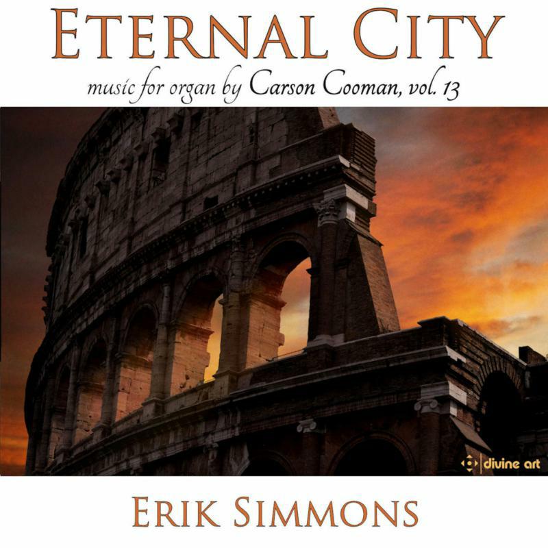 Erik Simmons - Eternal City - Carson Cooman Organ Music, Vol. 13 - DDA25200