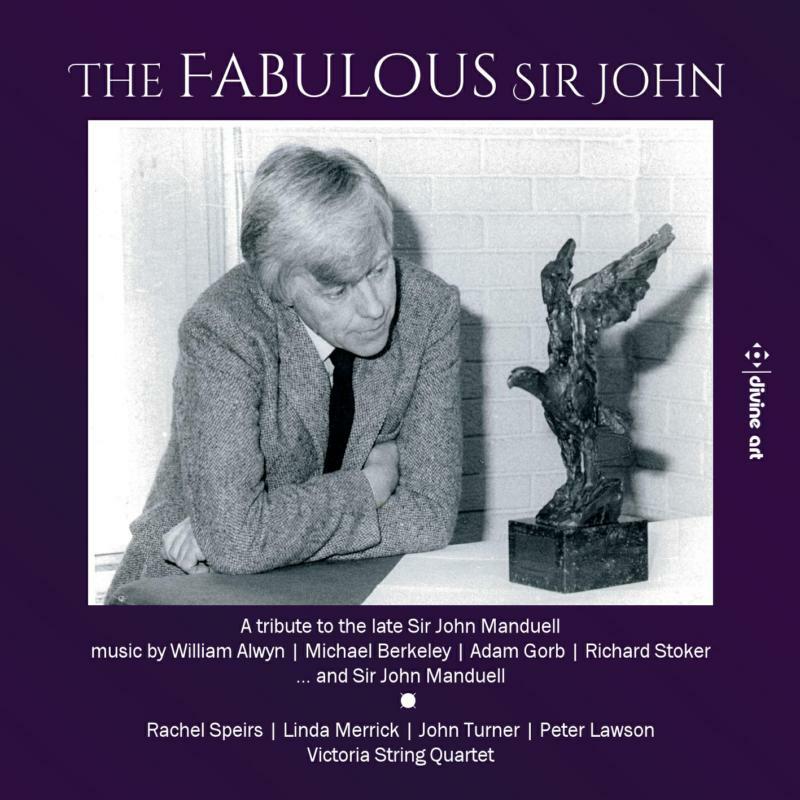 Various - William Alwyn; Michael Berkeley; Sir John Manduell; Adam Gorb; Richard Stoker: “The Fabulous Sir John”, A 2nd tribute - DDA25235