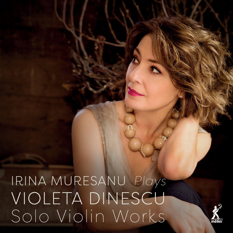 Irina Muresanu - Irina Muresanu plays Violeta Dinescu Solo Violin Works - MEX77106