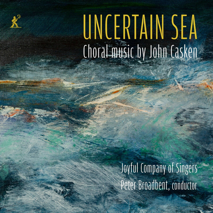 Joyful Company of Singers; Peter Broadbent - John Casken: Uncertain Sea - MEX77117