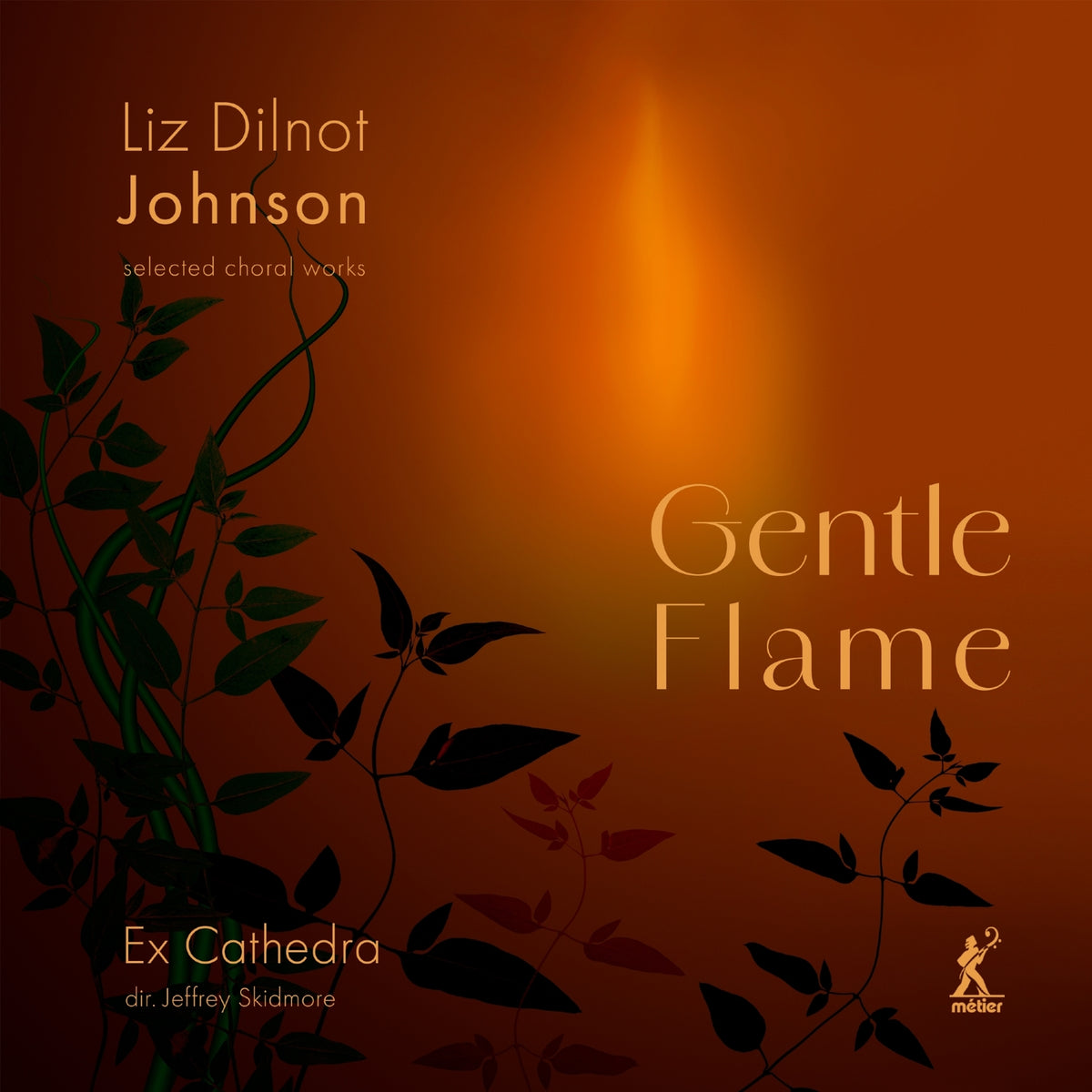 Ex Cathedra; Jeffrey Skidmore - Liz Dilnot Johnson: Gentle Flame (selected choral works) - MEX77125