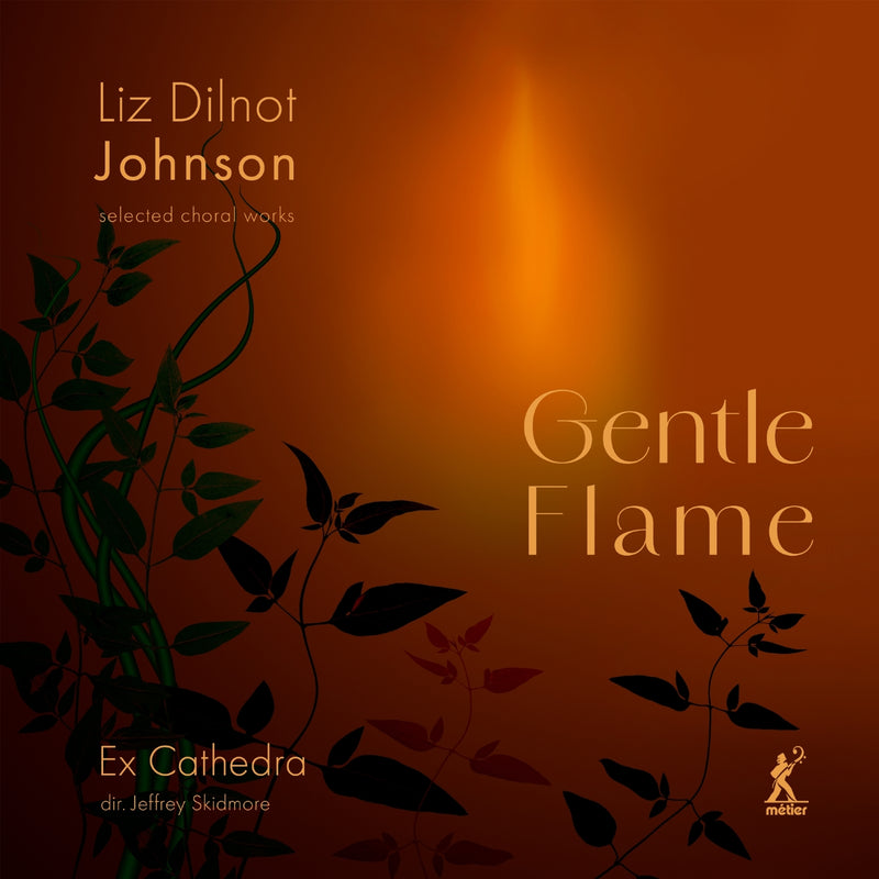 Ex Cathedra; Jeffrey Skidmore - Liz Dilnot Johnson: Gentle Flame (selected choral works) - MEX77125