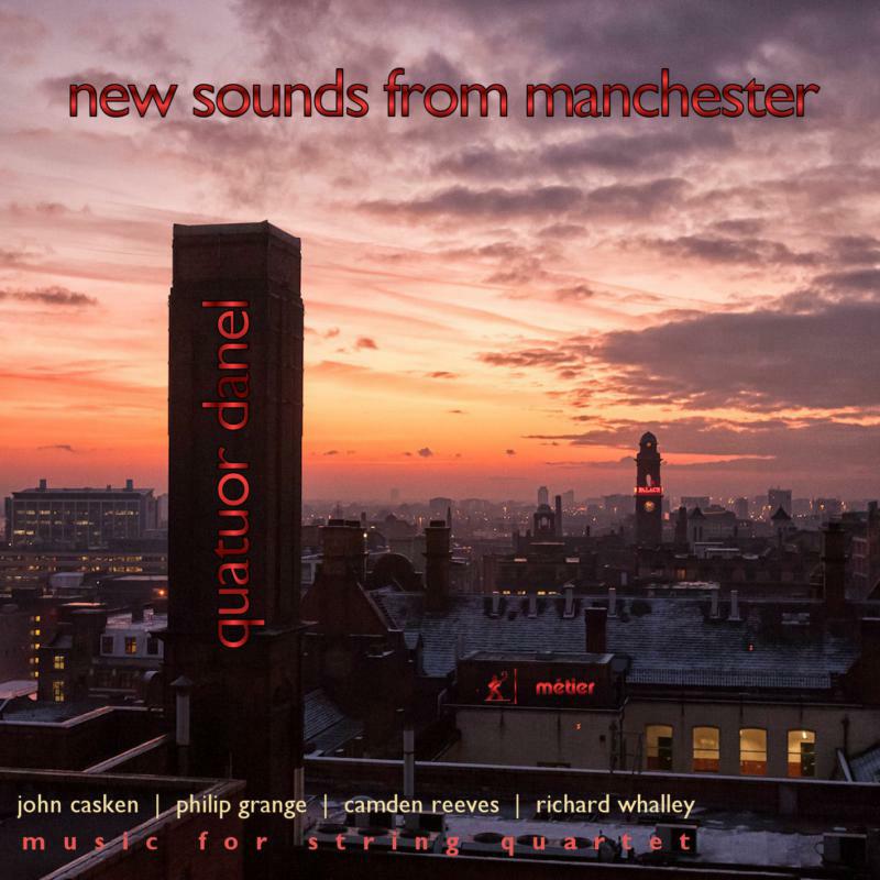 Quatuor Danel - New Sounds From Manchester - MSV28546