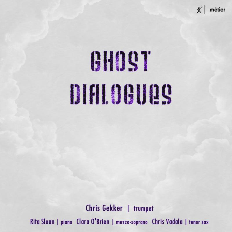 Gekker/O’Brien/Vadala/Sloan - Ghost Dialogues: New Music for Trumpet - MSV28572