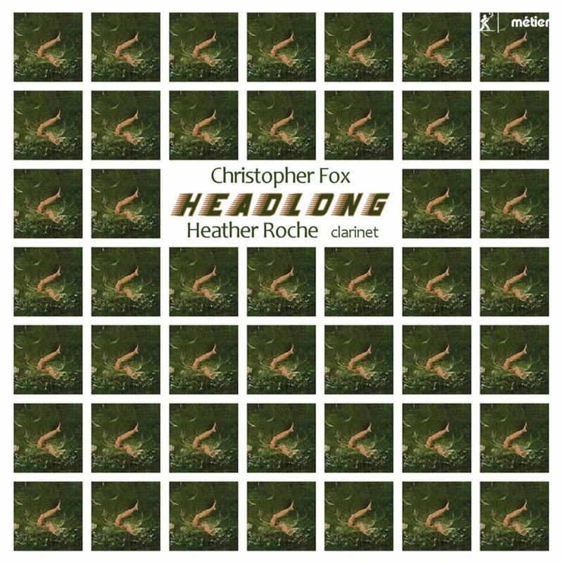 Heather Roche - Christopher Fox: Headlong - MSV28573