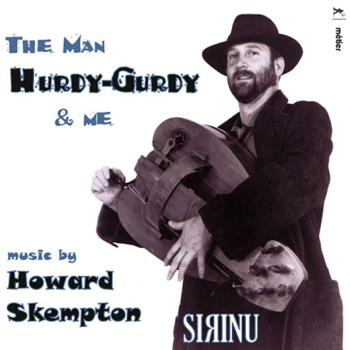 Sirinu - The Man, Hurdy-Gurdy & Me - Music by Howard Skempton - MSV28580