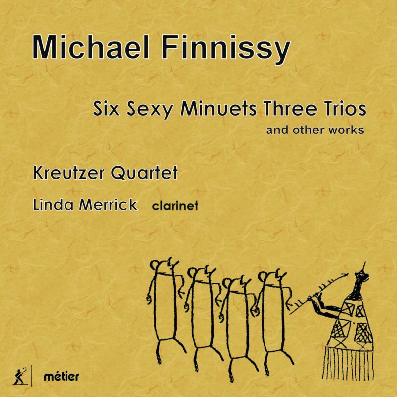 Kreutzer Quartet/Merrick - Finnissy: Six Sexy Minuets Three Trios and other works - MSV28581