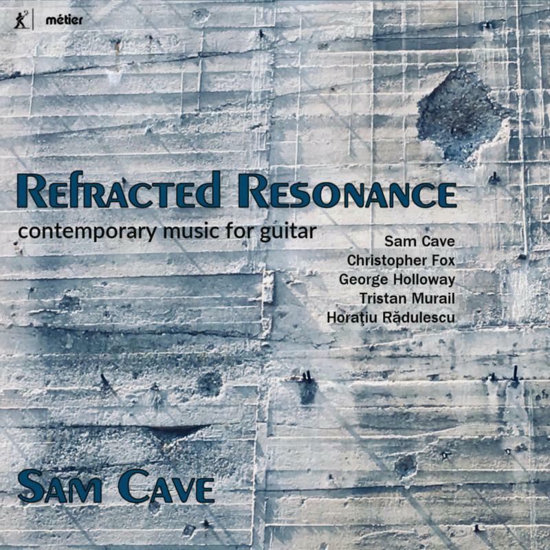 Sam Cave - Refracted Resonance: Contemporary music for Guitar - MSV28586