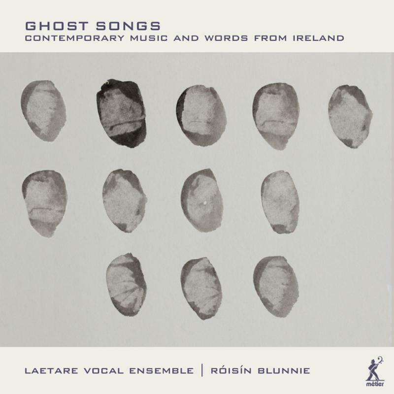 Laetare Vocal Ensemble - Ghost Songs: Contemporary Music and Words from Ireland - MSV28599