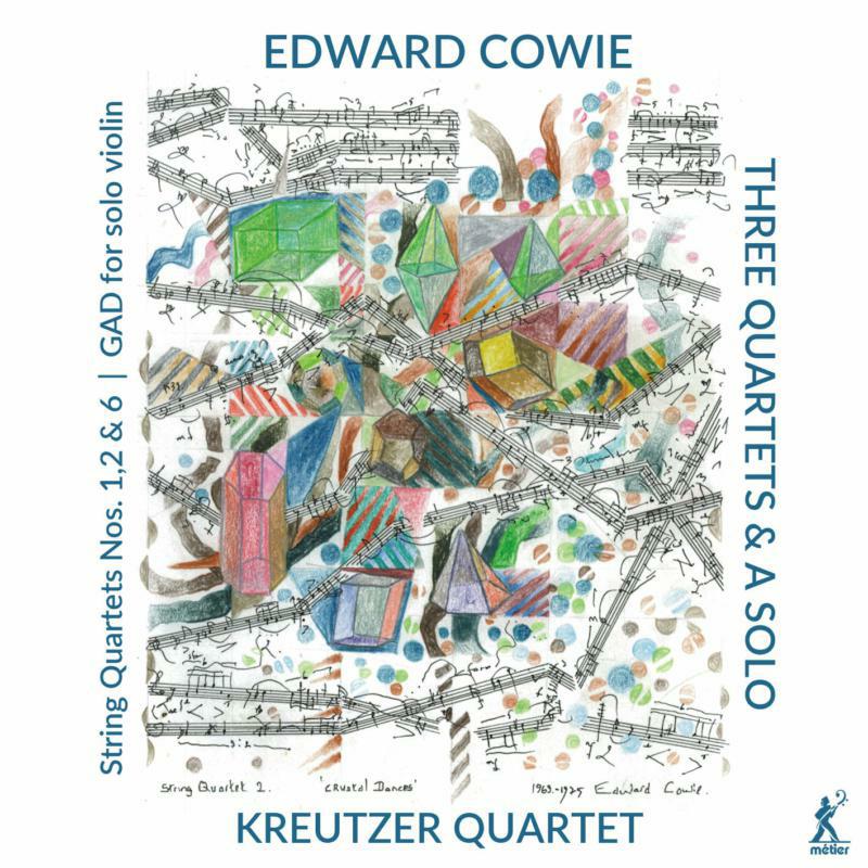 Kreutzer Quartet - Edward Cowie: Three String Quartets & a Solo - MSV28603