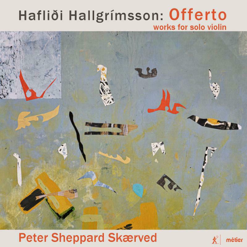 Skaerved - Hafliði Hallgrímsson: Offerto, works for solo violin - MSV28616