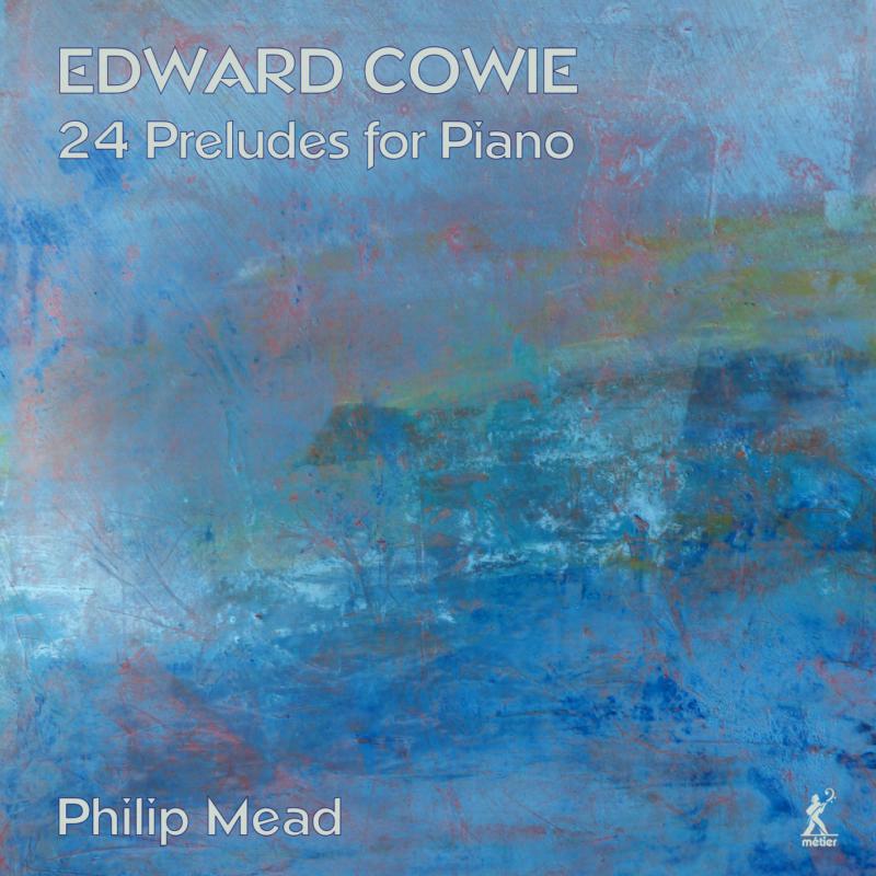 Mead - Edward Cowie: 24 Preludes for Piano - MSV28625