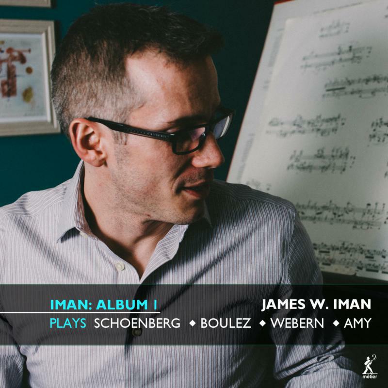 James W. Iman - Album 1: James W. Iman plays Schoenberg, Boulez, Webern and Amy - MSV28627