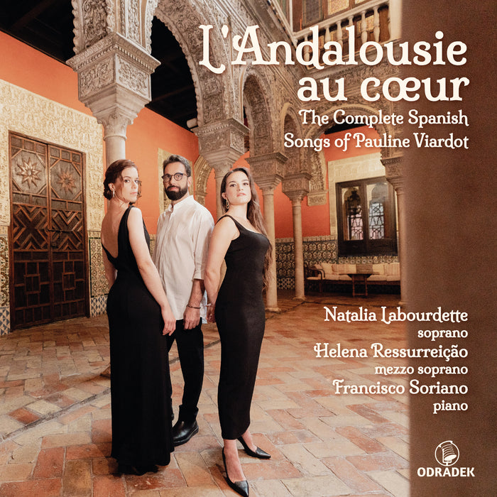 Francisco Soriano - L&#39; Andalousie au coeur: The Complete Spanish Songs of Pauline Viardot