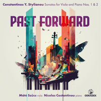 Nicolas Costantinou & Mate Szucs - Past Forward - Constantinos Y. Stylianou: Sonatas for Viola and Piano Nos. 1 & 2 - ODRCD437