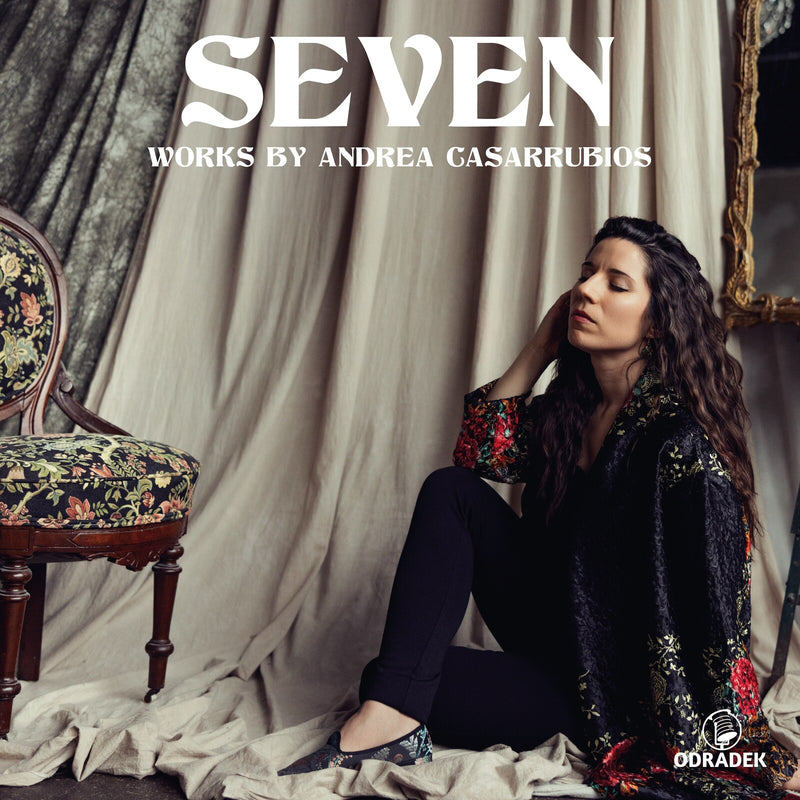 Andrea Casarrubios - Seven: Works by Andrea Casarrubios - ODRCD457