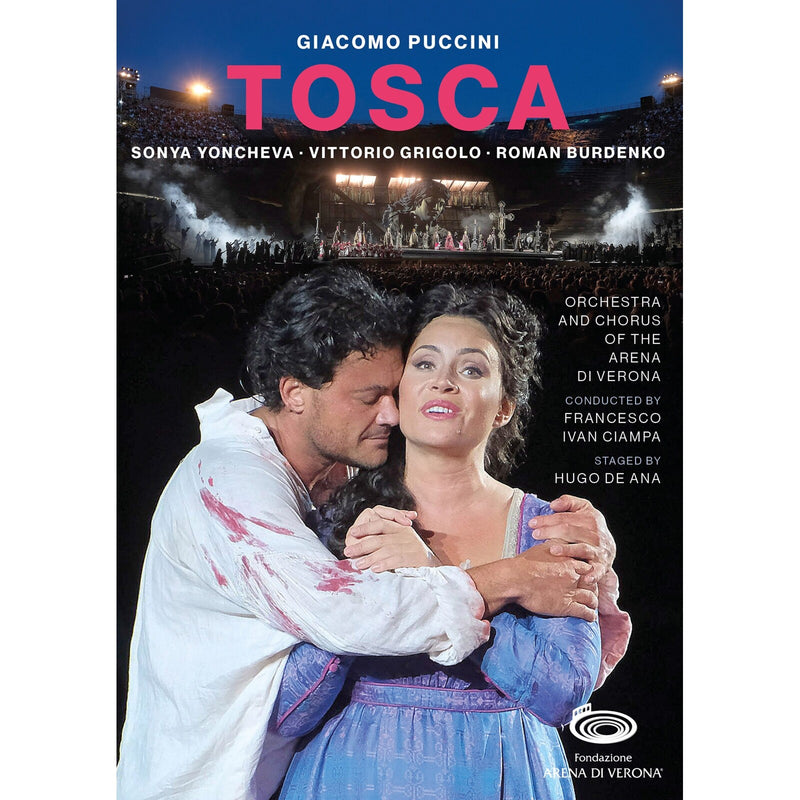 Sonya Yoncheva; Vittorio Grigolo; Roman Burdenko; Carlo Bosi; Giorgi Manoshvili; Chorus of the Arena di Verona; Orchestra of the Arena di Verona; Hugo de Ana; Francesco Ivan Ciampa - Giacomo Puccini: Tosca - 767708