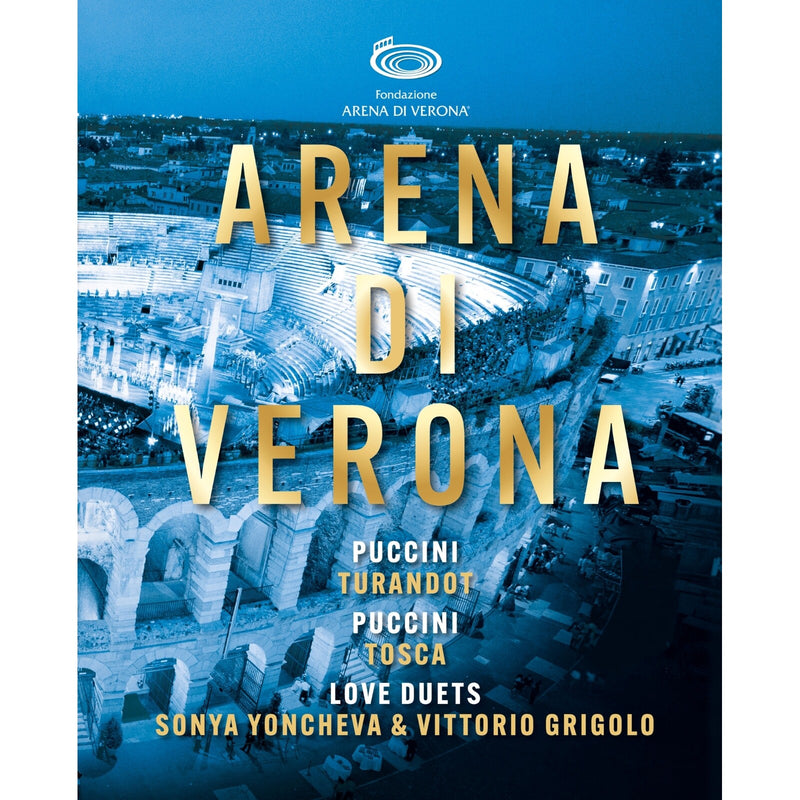 Anna Netrebko; Yusiv Eyvazov; Sonya Yoncheva; Vittorio Grigolo; Roman Burdenko; Ferruccio Furlanetto; Chorus of the Arena di Verona; Orchestra of the Arena di Verona; Marco Armiliato; Francesco Ivan Ciampa; Placido Domingo - Arena di Verona, Vol. 2 - Giacomo Puccini: Turandot; Giacomo Puccini: Tosca; Love Duets - Sonya Yoncheva & Vittorio Grigolo - CME771504