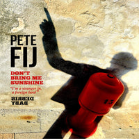 Pete Fij - Don't Bring Me Sunshine - TIPT074