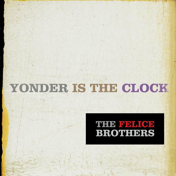 The Felice Brothers - Yonder Is The Clock - TL39