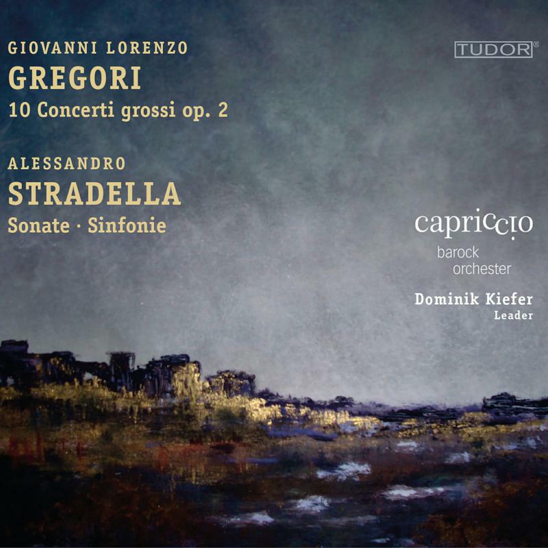 Capriccio Bo/Kiefer - Giovanni Lorenzo Gregori: 10 Concerti grossi, Op. 2, Alessandro Stradella: Sonate, Sinfonie - TUD7171