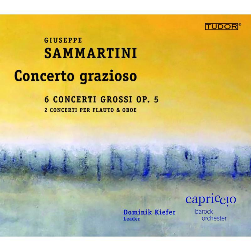 Capriccio Bo/Kiefer - Giuseppe Sammartini: Concerto grazioso - 6 Concerti grossi, Op. 5 - TUD7186
