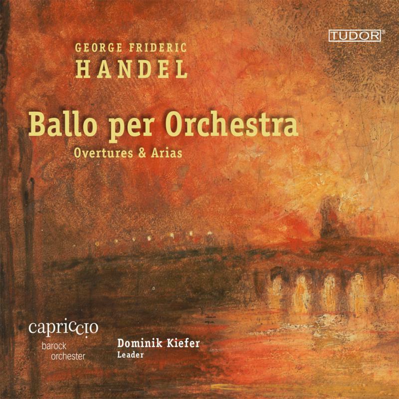 Capriccio Barock Orchester - George Frideric Handel: Ballo per Orchestra - TUD7197
