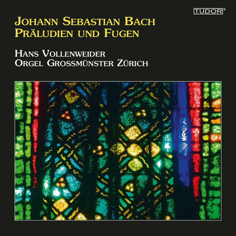 Hans Vollenweider - Johann Sebastian Bach: Pr?ludien und Fugen - Orgel Grossm?nster Z?rich - TUD7221