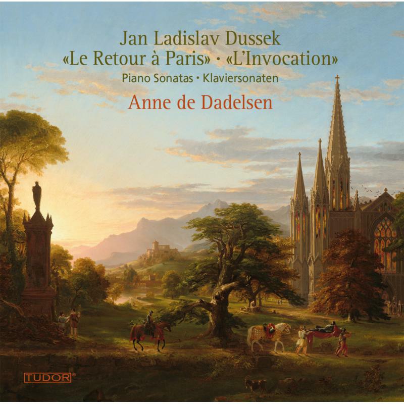 Anne De Dadelsen - Jan Ladislav Dussek: Piano Sonata Op. 70 in A flat major 'Le Retour à Paris', Piano Sonata Op. 77 in F minor 'L'Invocati - TUD7509