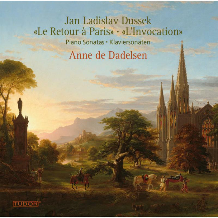 Anne De Dadelsen - Jan Ladislav Dussek: Piano Sonata Op. 70 in A flat major 'Le Retour à Paris', Piano Sonata Op. 77 in F minor 'L'Invocati - TUD7509