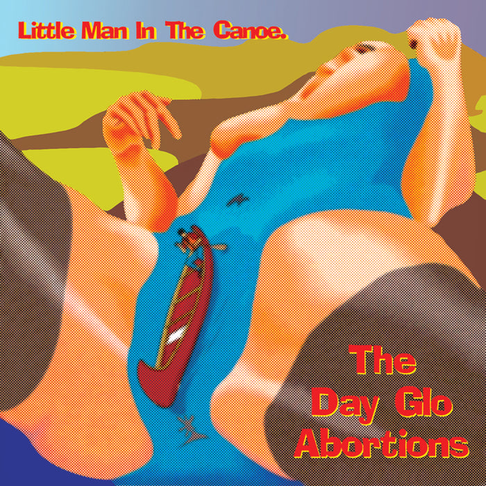 Dayglo Abortions - Little Man In The Canoe - UNRESTCD024